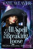 All Spell is Breaking Loose (Large Print): Fate Weaver - Book 2