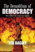 The Demolition of Democracy: Has America Lost Its Soul