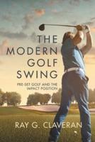 The Modern Golf Swing: Pre-Set Golf and The Impact Position