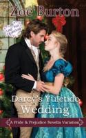 Darcy's Yuletide Wedding: A Pride &amp; Prejudice Novella Variation