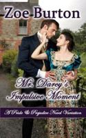 Mr. Darcy's Impulsive Moment