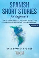 Spanish Short Stories for Beginners: 10 Exciting Short Stories to Easily Learn Spanish & Improve Your Vocabulary