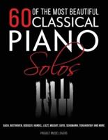 60 Of The Most Beautiful Classical Piano Solos