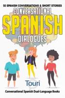 Conversational Spanish Dialogues: 50 Spanish Conversations and Short Stories