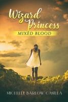 Wizard Princess: Mixed Blood
