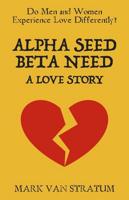 Alpha Seed, Beta Need