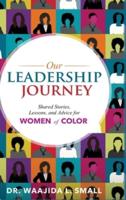 Our Leadership Journey: Shared Stories, Lessons, and Advice for Women of Color