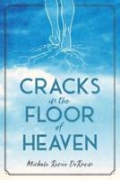 Cracks in the Floor of Heaven
