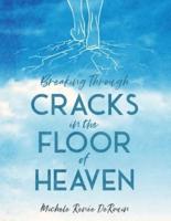 Breaking Through Cracks in the Floor of Heaven