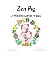 Zen Pig: A Mindful Mother's Day