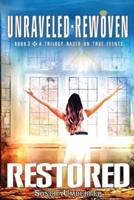 UNRAVELED-REWOVEN: Book 3 RESTORED-Truth Unfolds