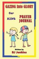 Gazing Into Glory for Kids Prayer Journal