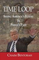 Time Loop: Predicting America's Near Future Through Persia's Ancient Past