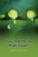 How Small the Sky Really Dreams