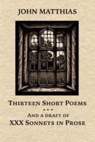 Thirteen Short Poems and a Draft of XXX Sonnets in Prose