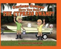 Curious Cooper Have You Seen the Cypress Swamp?