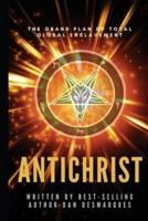 The Antichrist: The Grand Plan of Total Global Enslavement