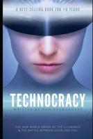 Technocracy: The New World Order of the Illuminati and The Battle Between Good and Evil