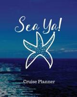 Sea Ya! Cruise Planner: Cruise Adventure Planner   Funny Cruise Journal   Sea Travel Gift