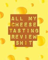 All My Cheese Tasting Review Shit: Cheese Tasting Journal   Turophile   Tasting and Review Notebook   Wine Tours   Cheese Daily Review   Rinds   Rennet   Affineurs   Solidified Curds