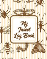 My Insect Log Book: Bug Catching Log Book   Insects and Spiders Nature Study   Outdoor Science Notebook