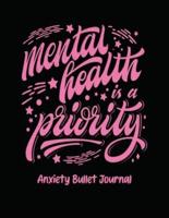 Mental Health Is A Priority Anxiety Bullet Journal: Activity Book for Anxious People   Mindfulness Prompts   Mental Health Meditation   Overcoming Anxiety and Worry