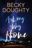 A Long Way Home: Come What May Book 2