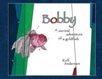 Bobby: A surreal adventure of a goldfish