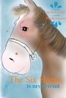 The Six Horse: Is My Friend