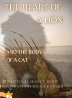 THE HEART OF A LION: AND THE BODY OF A CAT (Mom's Choice Awards® Gold Recipient)