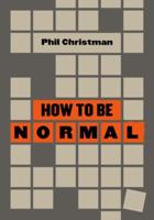 How to Be Normal: Essays