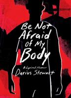 Be Not Afraid of My Body