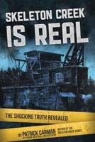 Skeleton Creek is Real (UK Edition): The Shocking Truth Revealed (UK Edition)