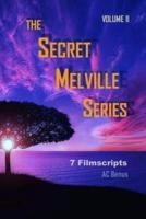The Secret Melville Series: 7 Filmscripts, Volume 2