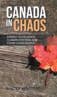 Canada in Chaos: Energy Excellence, Climate Hysteria and CoVid Catastrophe