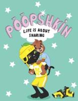 Poopshkin Life Is About Sharing