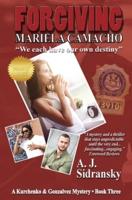 Forgiving Mariela Camacho: A Kurchenko &amp; Gonzalvez Mystery • Book Three