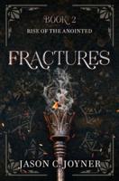 Fractures: Rise of the Anointed, Book 2