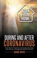 Work from Home During and After Coronavirus: How Online Freelance and Entrepreneurship Can Get You Through the COVID-19 Crisis