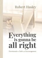 Everything Is Gonna Be All Right: Devotionals for Faith and Encouragement