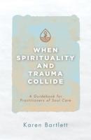 When Spirituality and Trauma Collide