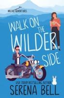 Walk on the Wilder Side: A Steamy Small Town Romantic Comedy