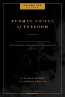 Burma's Voices of Freedom in Conversation with Alan Clements, Volume 1 of 4: An Ongoing Struggle for Democracy - Updated