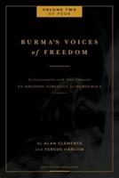 Burma's Voices of Freedom in Conversation with Alan Clements, Volume 2 of 4: An Ongoing Struggle for Democracy - Updated