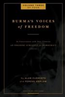 Burma's Voices of Freedom in Conversation with Alan Clements, Volume 3 of 4