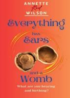 Everything Has Ears and Everything Has a Womb