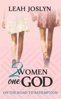 2 Women One God: On the Road to Redemption