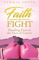 Faith to Fight: Standing Firm in the Face of Cancer