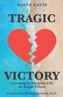 Tragic Victory: Learning to Navigate Life in Tough Times