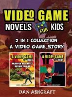 Video Game Novels for kids - 2 In 1 Bundle!: A Video Game Story 1 & 2 Collection